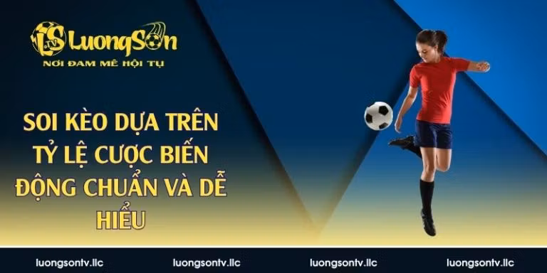 soi kèo dựa trên tỷ lệ cược biến động